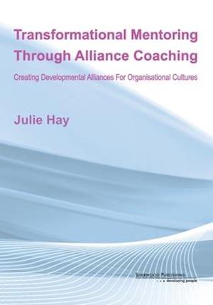 Trasnformational Mentoring Through Alliance Coaching: Creating Developmental Alliances For Organisational Cultures