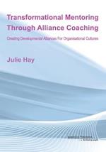 Trasnformational Mentoring Through Alliance Coaching: Creating Developmental Alliances For Organisational Cultures 