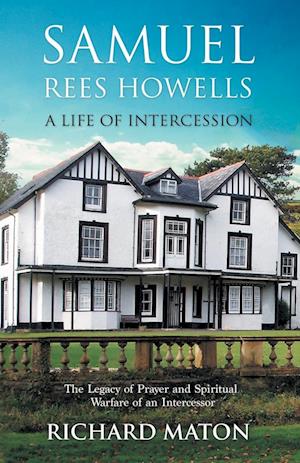 Samuel Rees Howells, a Life of Intercession