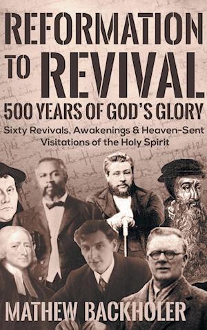 Reformation to Revival, 500 Years of God's Glory