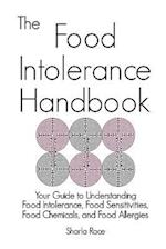 The Food Intolerance Handbook: Your Guide to Understanding Food Intolerance, Food Sensitivities, Food Chemicals, and Food Allergies 
