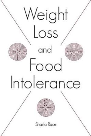 Weight Loss and Food Intolerance: Lose Weight on a Healthy Diet and Stay Thin - Forever