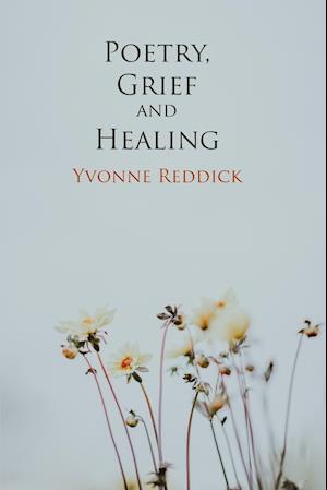 Poetry, Grief and Healing