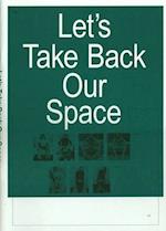 Let's Take Back Our Space