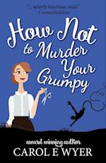 How Not to Murder your Grumpy