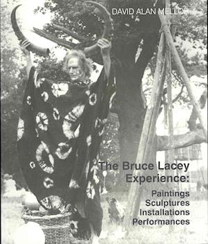 The Bruce Lacey Experience - Paintings, Sculptures, Installations, Performances