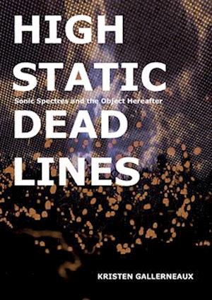 High Static, Dead Lines – Sonic Spectres & the Object Hereafter