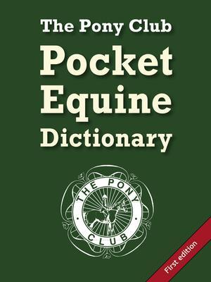 The Pony Club Pocket Equine Dictionary