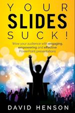 Your Slides Suck!