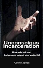 Unconscious Incarceration
