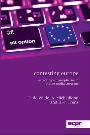 Contesting Europe : Exploring Euroscepticism in Online Media Coverage