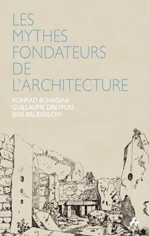 Les Mythes Fondateurs De L'Architecture