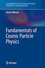 Fundamentals of Cosmic Particle Physics