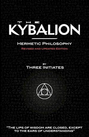 The Kybalion - Hermetic Philosophy - Revised and Updated Edition