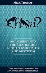 Eh Na? - An Inquiry Into the Relationship Between Rationality and Mysticism