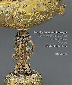 Renaissance and Baroque Silver, Mounted Porcelain and Ruby Glass from the Zilkha Collection