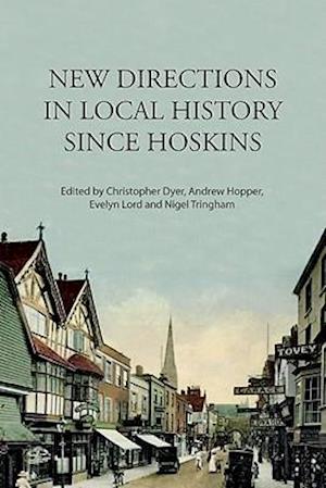 New Directions in Local History Since Hoskins