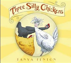 Three Silly Chickens