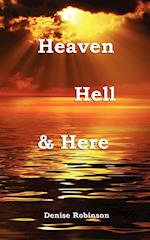 Heaven Hell & Here