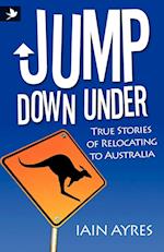 Jump Down Under - True Stories of Relocating to Australia