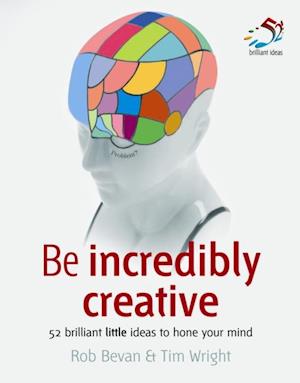 Be incredibly creative