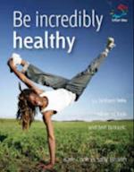 Be incredibly healthy