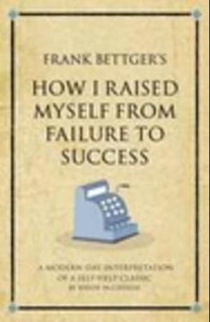 Frank Bettger's How I raised myself from failure to success