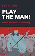 Play the Man! : The Masculine Imperative in the Bible 