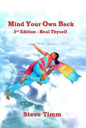 Mind Your Own Back : 3rd Edition - Heal Thyself