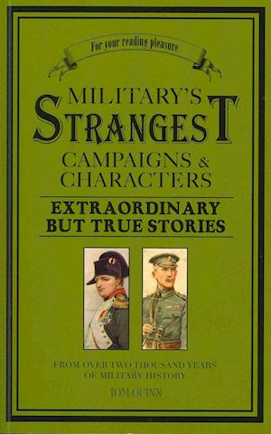 Military's Strangest Campaigns & Characters