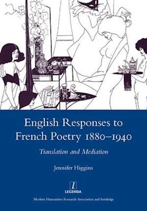 English Responses to French Poetry 1880-1940