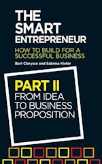 Smart Entrepreneur (Part II: From idea to business proposition)