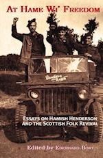 At Hame Wi' Freedom: Essays on Hamish Henderson and the Scottish Folk Revival 