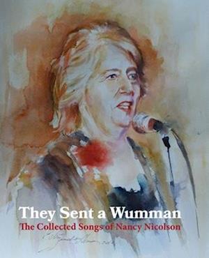 They Sent a Wumman: The Collected Songs of Nancy Nicolson