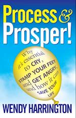 Process and Prosper - Why it is essential to cry, stamp your feet and get angry and how it can save your life
