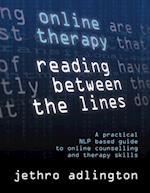 Online Therapy - Reading Between the lines, a practical NLP based guide to online counselling and therapy skills