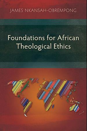 Foundations for African Theological Ethics