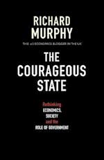 The Courageous State: Rethinking Economics, Society and the Role of Government 