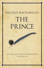 Niccolo Machiavelli's The Prince : A 52 brilliant ideas interpretation