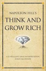 Napoleon Hill's Think and Grow Rich : A 52 brilliant ideas interpretation