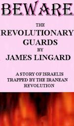 Beware The Revolutionary Guard