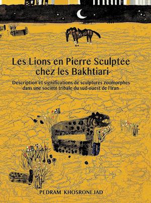Les Lions En Pierre Sculptee Chez Les Bakhtiari