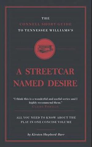 The Connell Short Guide To Tennesee Williams's A Streetcar Named Desire