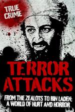 Terror Attacks : From the Zealots to Bin Laden: A World of Hurt and Horror