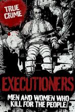 Executioners : Men and Women Who Kill for the People