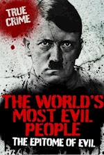 The World's Most Evil People : The Epitome of Evil