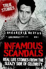 Infamous Scandals : Real Life Stories From the Sleazy Side of Celebrity