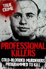 Professional Killers : Cold Blooded Murderers Programmed to Kill
