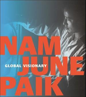 Nam June Paik: Global Visionary
