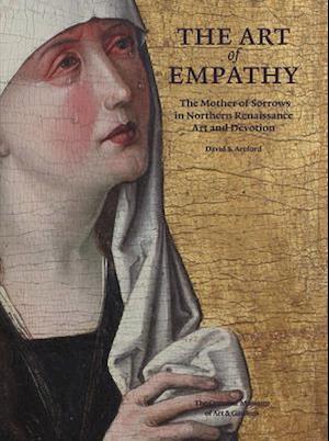 Art of Empathy: The Mother of Sorrows in Northern Renaissance Art and Devotion